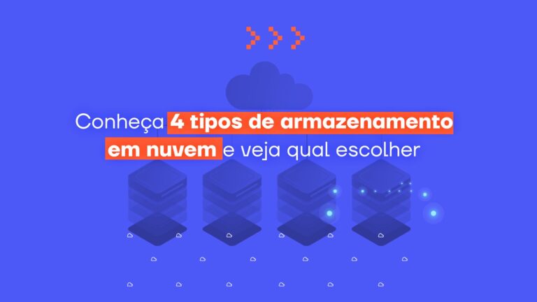 Conheça 4 tipos de armazenamento em nuvem e veja qual escolher