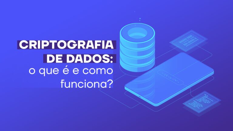 Criptografia de dados: entenda o que é, quais os principais tipos e como implementar