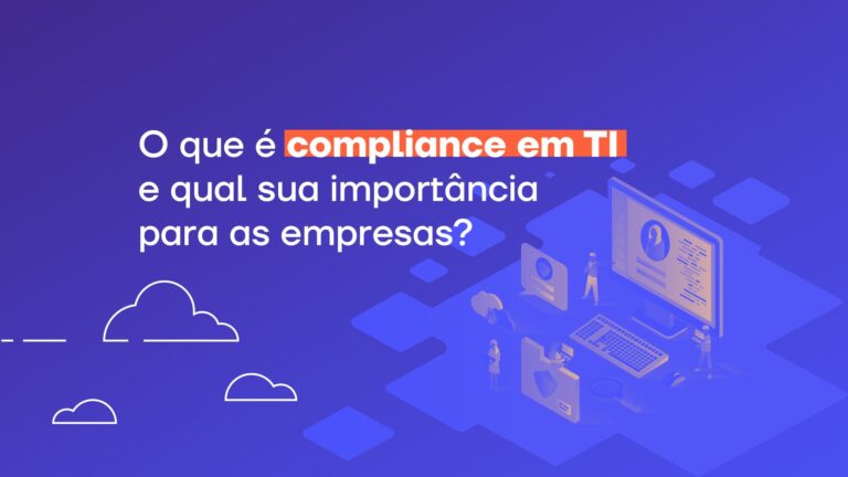 O que é Compliance em TI e qual sua importância para as empresas?