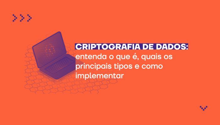 banner com fundo laranja e computador centralizado com texto: Criptografia de dados: entenda o que é como implementar