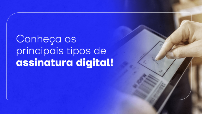 Conheça os principais tipos de assinatura digital!