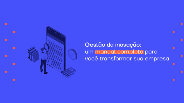 Gestão da inovação: um manual completo para você transformar sua empresa