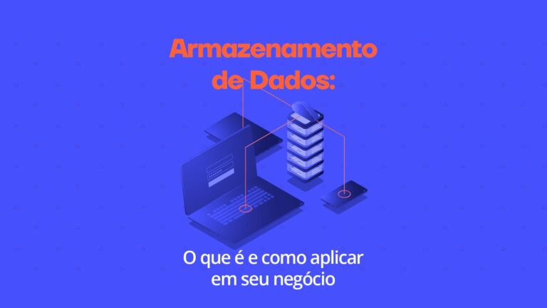 Armazenamento de dados: o que é e como aplicar em seu negócio?