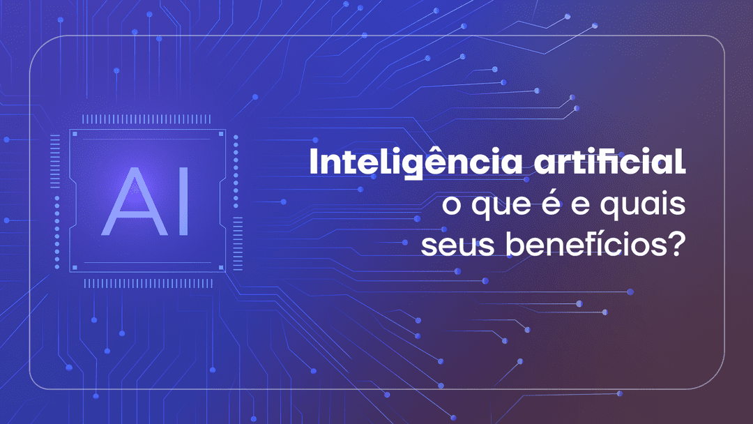 Ilustração de circuito tecnológico com a sigla AI e um texto ao lado que diz: Inteligência artificial: o que é e quais seus benefícios?