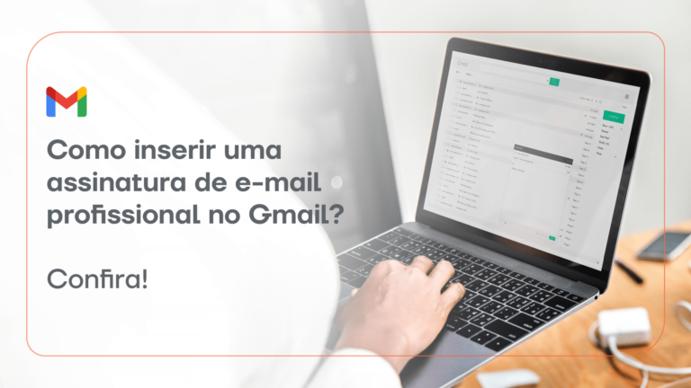 Como inserir uma assinatura de e-mail profissional no Gmail? Confira!