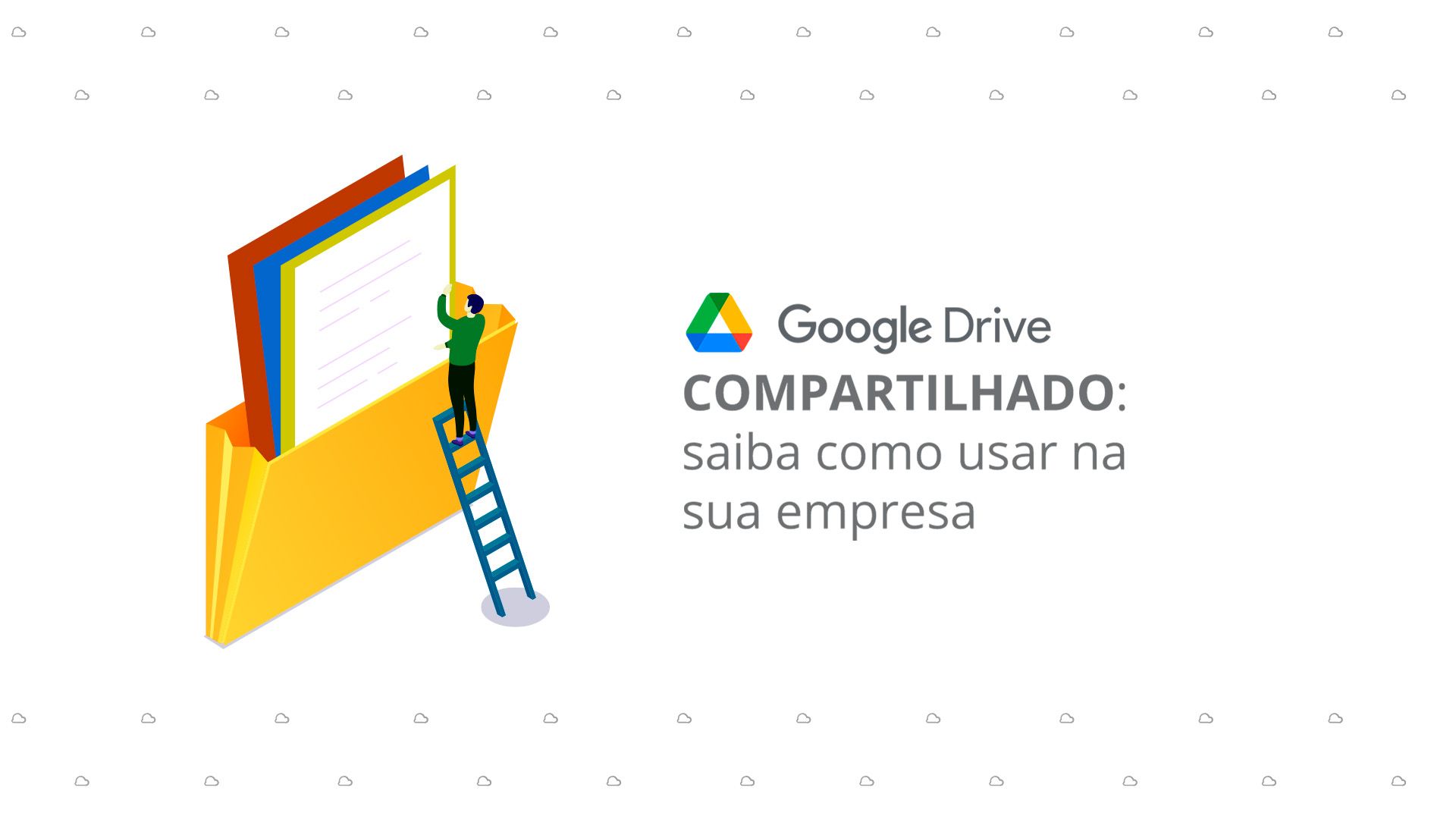 Google Drive compartilhado: como usar na sua empresa - Santo Digital