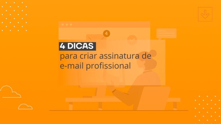 4 dicas para criar assinatura de e-mail profissional