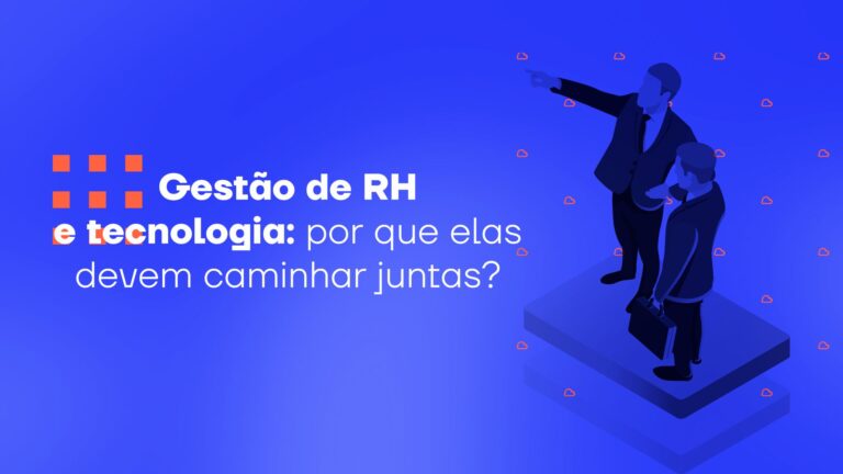 Gestão de RH e tecnologia: por que elas devem caminhar juntas?