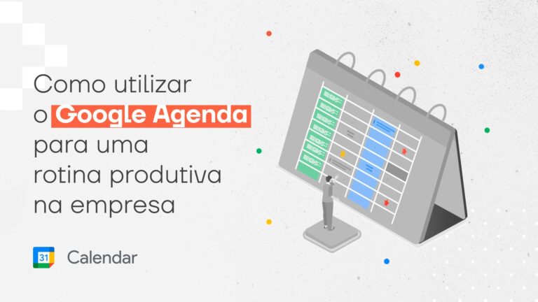 Como utilizar o Google Agenda para uma rotina produtiva na empresa