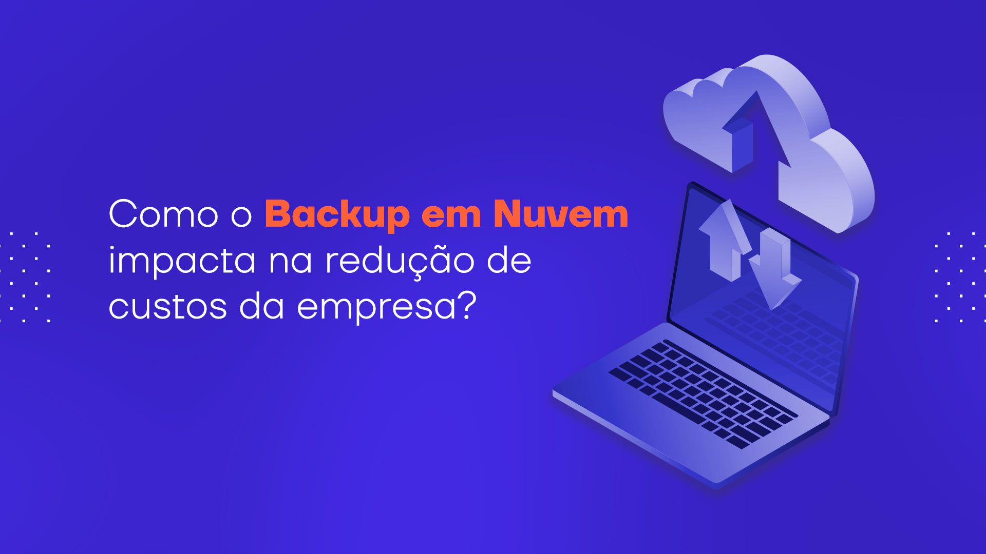 Backup e Disaster Recovery: conheça essas duas soluções de segurança  essenciais para a sua empresa - Vai de Nuvem