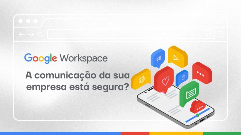 A comunicação da sua empresa está segura?