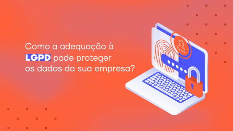 Como a adequação à LGPD pode proteger os dados da sua empresa?