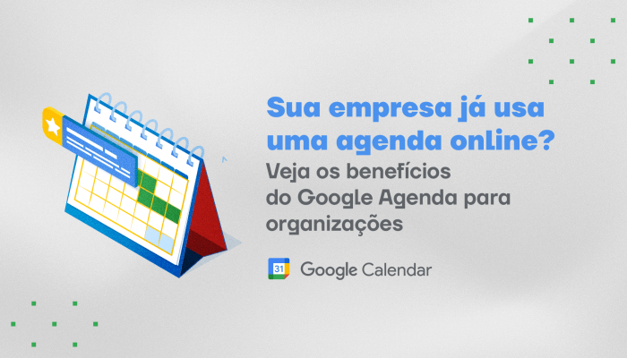 Banner com fundo prateado e a seguinte chamada: "Sua empresa já usa uma agenda online? Veja os benefícios do Google Agenda para organizações"