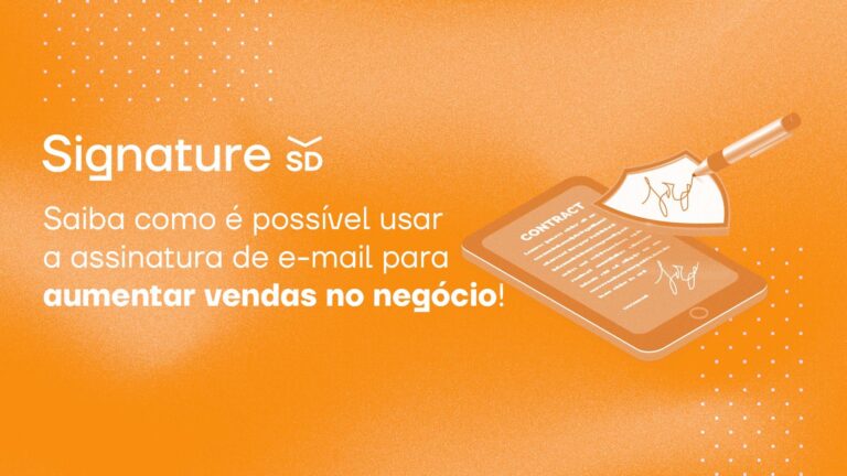 Saiba como é possível usar a assinatura de e-mail para aumentar vendas no negócio!