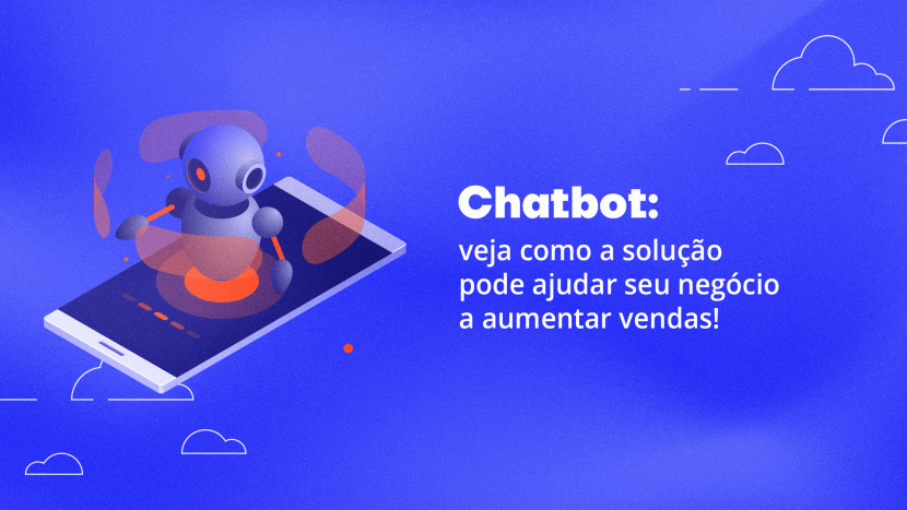 Chatbot veja como a solução pode ajudar seu negócio a aumentar vendas