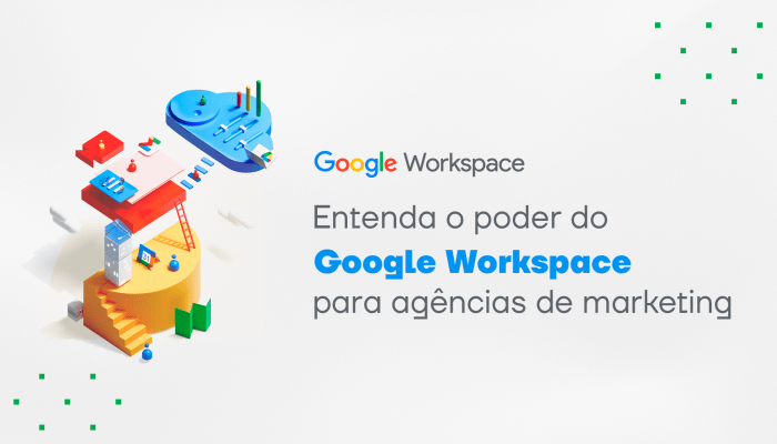 Entenda o poder do Google Workspace para agências de marketing