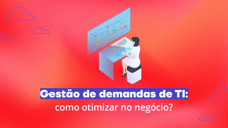 Gestão de demandas de TI: como otimizar no negócio?