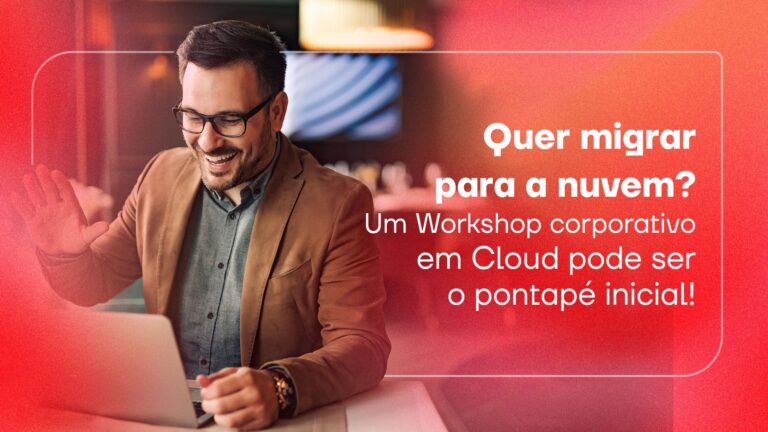 Quer migrar para a nuvem? Um Workshop corporativo em Cloud pode ser o pontapé inicial!