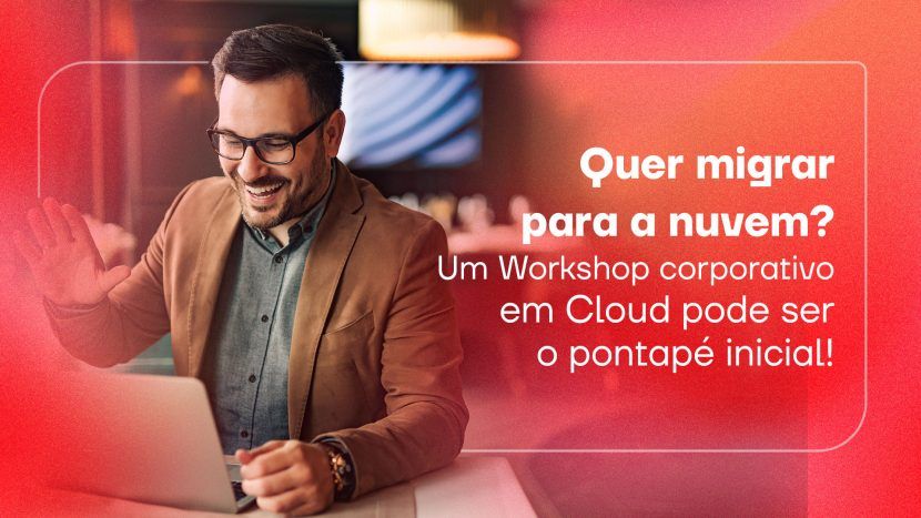 Workshop corporativo em Cloud: como funciona e benefícios
