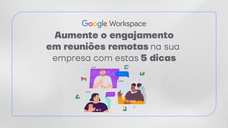 Aumente o engajamento em reuniões remotas na sua empresa com estas 5 dicas