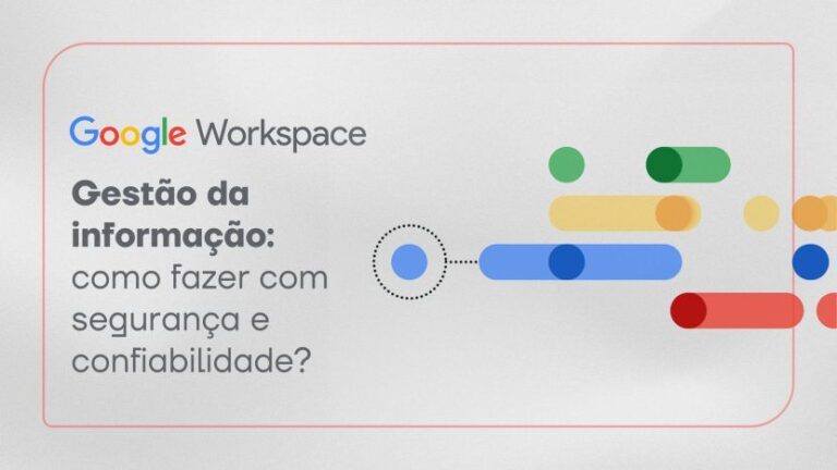 Gestão da informação: como fazer com segurança e confiabilidade?