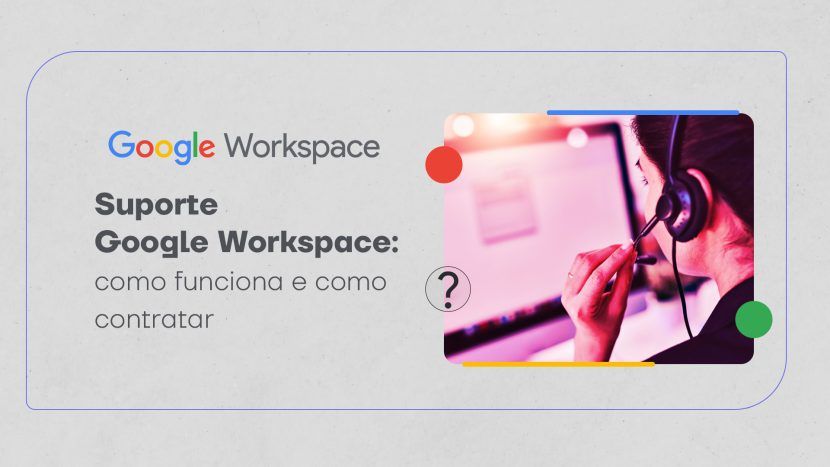 Confira tudo sobre o Suporte google Workspace