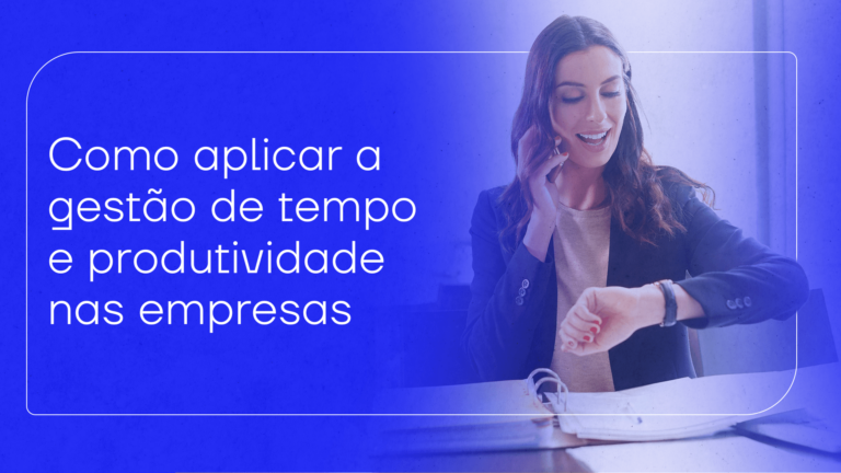 Como aplicar a gestão de tempo e produtividade nas empresas