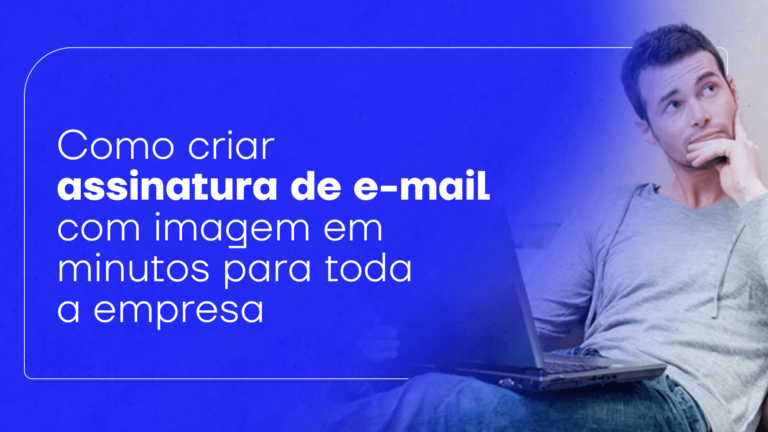 Como criar assinatura de e-mail com imagem em minutos para toda a empresa