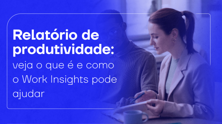 Relatório de produtividade: veja o que é e como o Work Insights pode ajudar