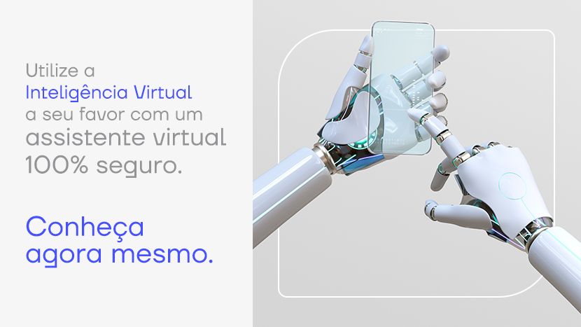 Imagem de robô segurando celular e texto ao lado esquerdo escrito "Utilize a Inteligência Virtual a seu favor com um assistente virtual 100% seguro. Conheça agora mesmo."
