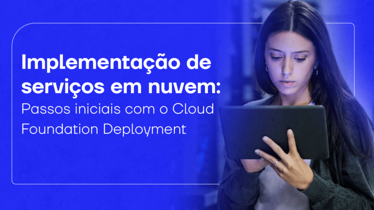 Implementação de serviços em nuvem: passos iniciais com o Cloud Foundation Deployment
