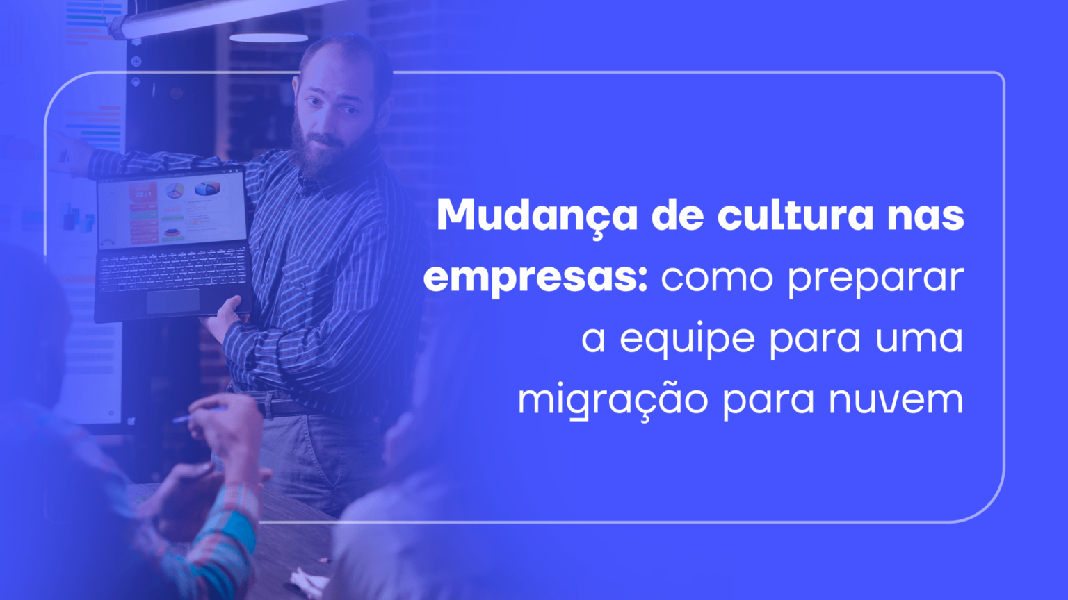 Mudan A De Cultura Nas Empresas Migra O Para Nuvem