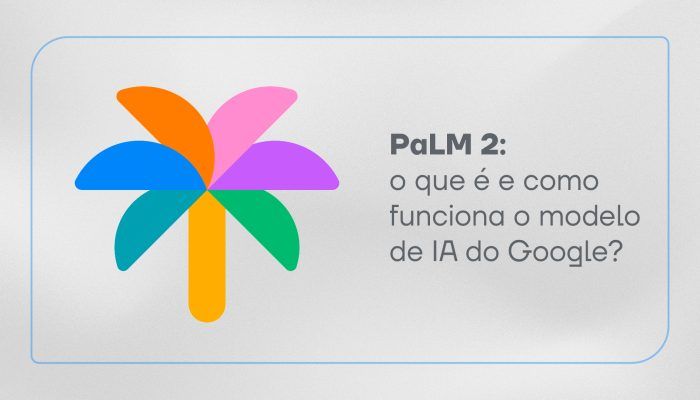 PaLM 2 é uma atualização do seu processador de linguagem anterior, o PaLM, e representa o novo sistema de inteligência artificial. Saiba mais!