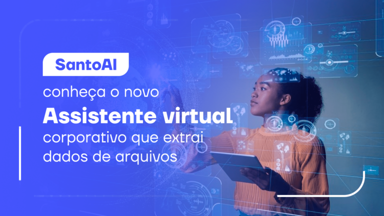 SantoAI: conheça o novo Assistente virtual corporativo que extrai dados de arquivos