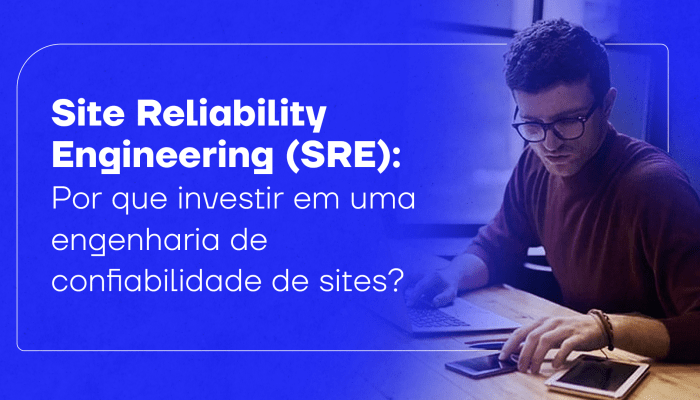 Site Reliability Engineering: engenharia de confiabilidade de sites