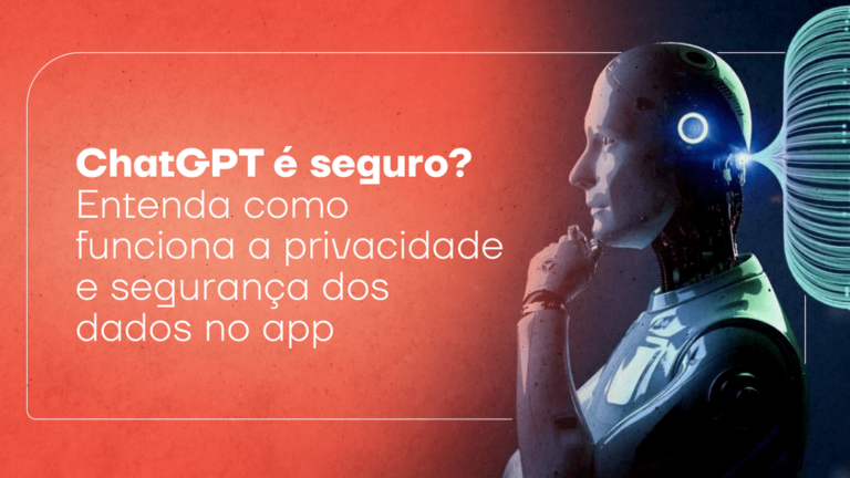 ChatGPT é seguro? Entenda como funciona a privacidade e segurança dos dados no app