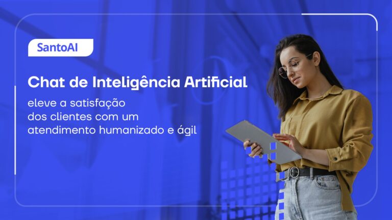Chat de Inteligência Artificial: eleve a satisfação dos clientes com um atendimento humanizado e ágil