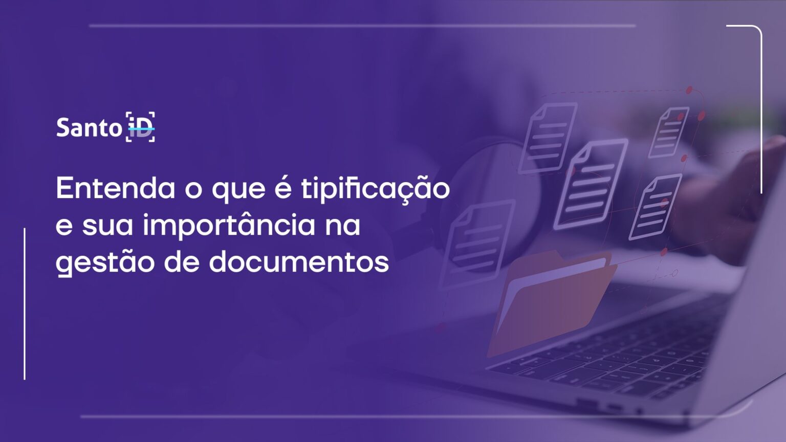 O que é tipificação de documentos e qual a sua importância?