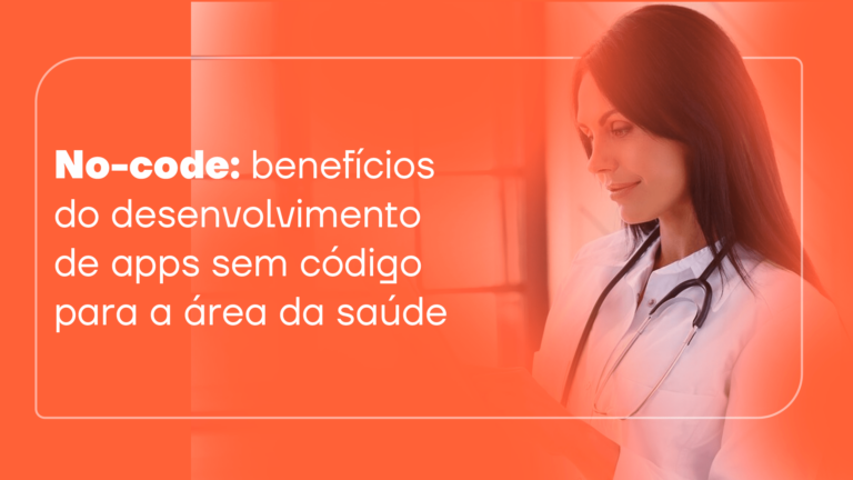 No-code: benefícios do desenvolvimento de apps sem código para a área da saúde