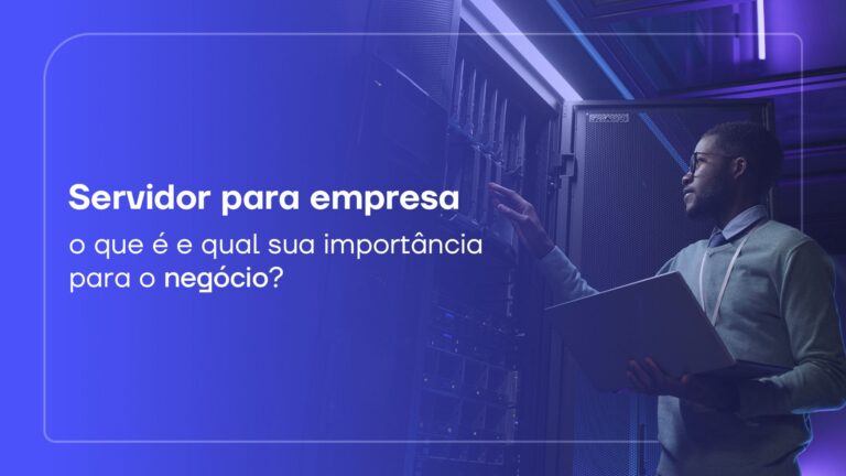 Servidor para empresa: o que é e qual sua importância para o negócio?