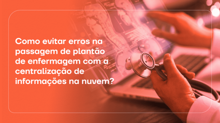 Passagem de plantão: por que centralizar os dados na nuvem?