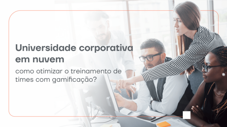Universidade corporativa em nuvem: como otimizar o treinamento de times com gamificação?
