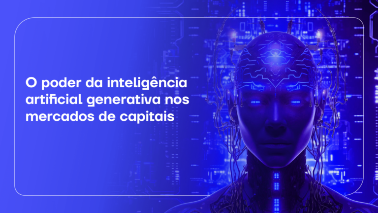 O poder da inteligência artificial generativa nos mercado de capitais