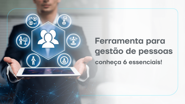 Ferramenta para gestão de pessoas: conheça 6 essenciais!