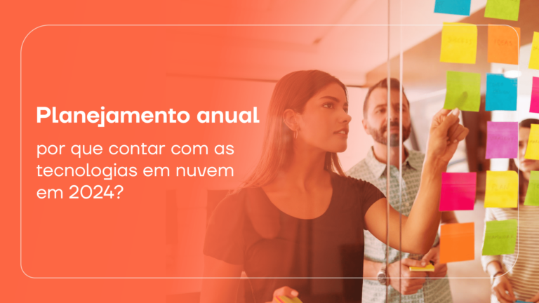Planejamento anual: por que contar com as tecnologias em nuvem em 2024?