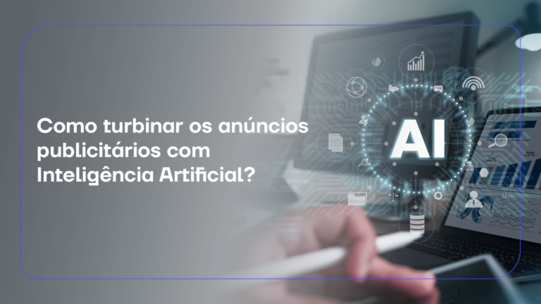 Como turbinar os anúncios publicitários com Inteligência Artificial?
