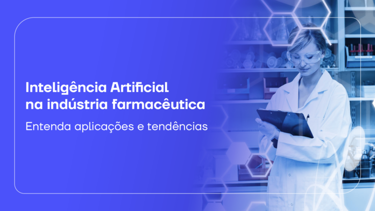 Inteligência Artificial na indústria farmacêutica: entenda aplicações e tendências